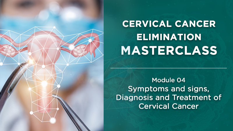 Module 4 - Symptoms, Diagnosis and Treatment of Cervical Cancer